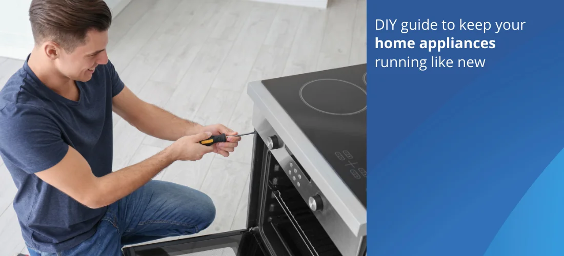DIY guide to keep your home appliances running like new