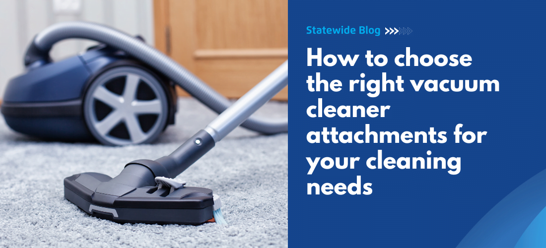How to choose the right vacuum cleaner attachments for your cleaning needs